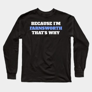 Because I'm Farnsworth That's Why Long Sleeve T-Shirt